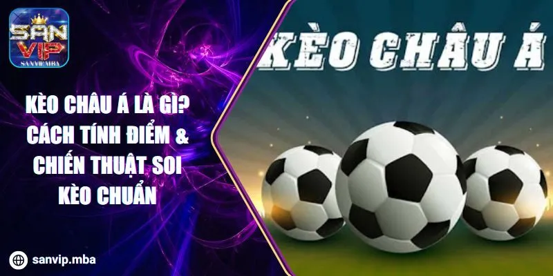 Kèo Châu Á Là Gì